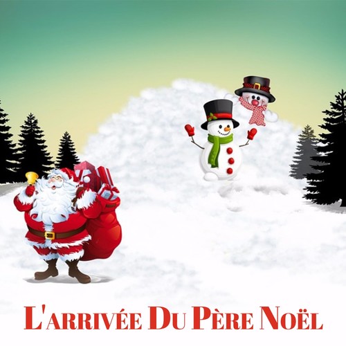 L'arrivée Du Père Noël