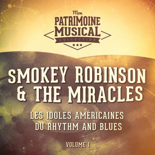 Les Idoles Américaines Du Rhythm and Blues: Smokey Robinson & the Miracles, Vol. 1