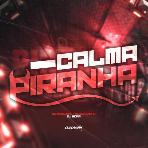 Calma Piranha (feat. Mc Magrinho & Mc Gordinho do Catarina) [Explicit]