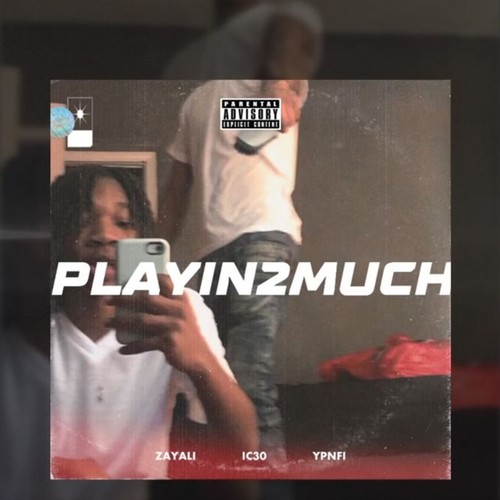 playin2much (feat. zay Ali & ypn fi) [Explicit]