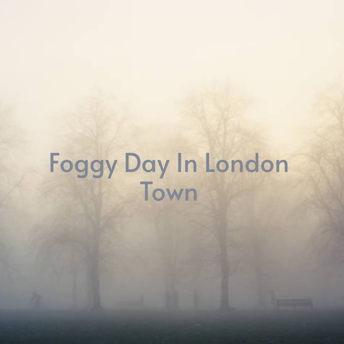 Foggy Day in London Town