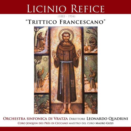 Refice: Trittico Francescano (Oratorio per soli coro e orchestra in tre Quadri)