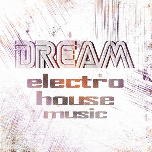 Dream Electro House Music