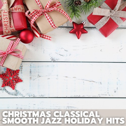 Christmas Classical Smooth Jazz Holiday Hits