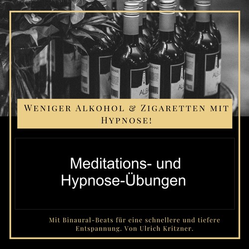 Weniger Alkohol und Zigaretten mit Hypnose - Meditations- und Hypnose-Übungen (Mit Binauralen-Beats für eine schnellere und tiefere Entspannung.)