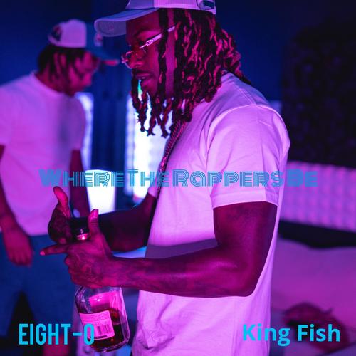 Where The Rappers Be (feat. King Fish) [Explicit]