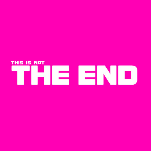 This Is Not the End