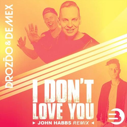 I Don't Love You (John Habbs Remix)