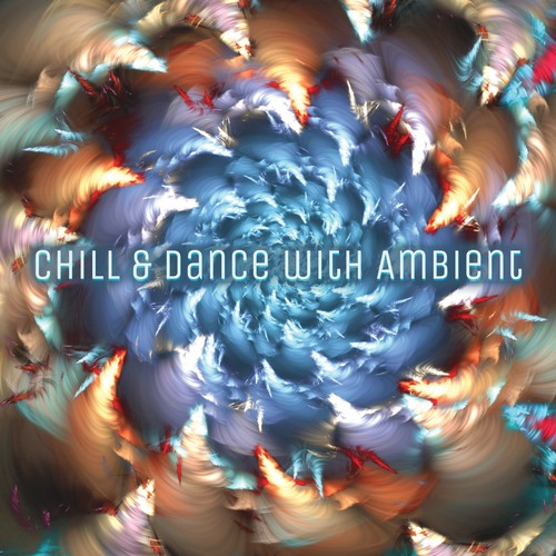 Chill & Dance with Ambient