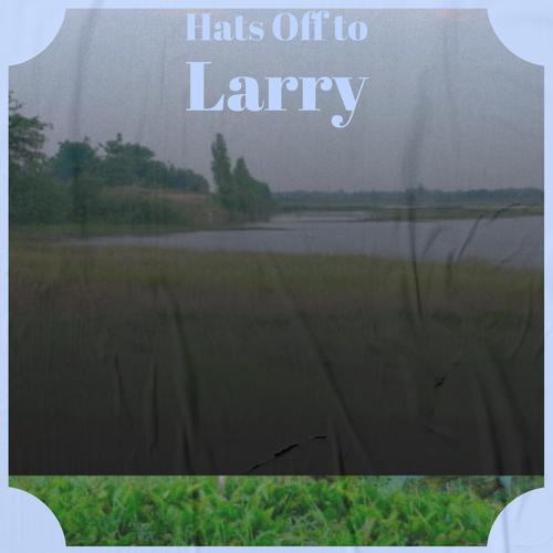 Hats Off to Larry