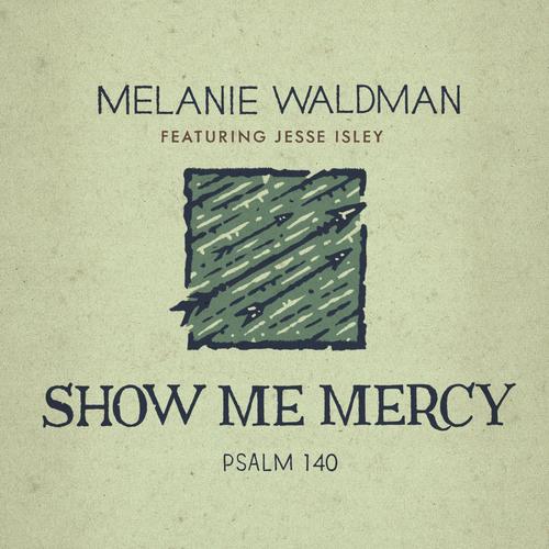 Show Me Mercy (Psalm 140)feat. Jesse Isley