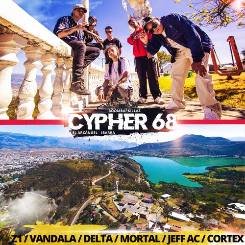 Cypher 68 (feat. Z1, Vandala, Delta, Mortal, Jeff Ac & Cortex) (Explicit)