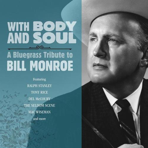 With Body And Soul: A Bluegrass Tribute to Bill Monroe