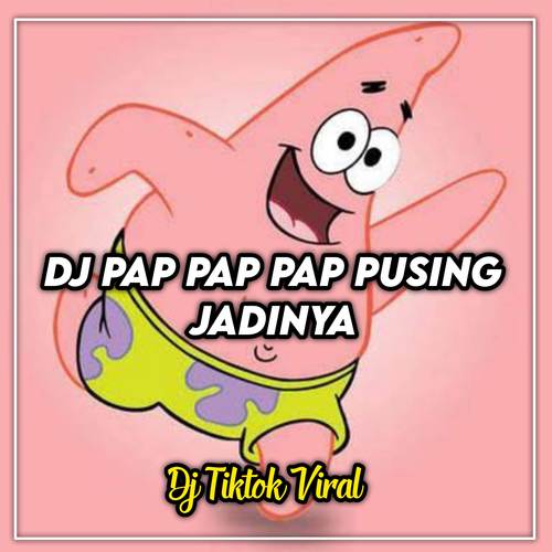 DJ PAP PAP PAP PUSING JADINYA VIRAL TIKTOK