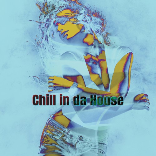 Chill in da House