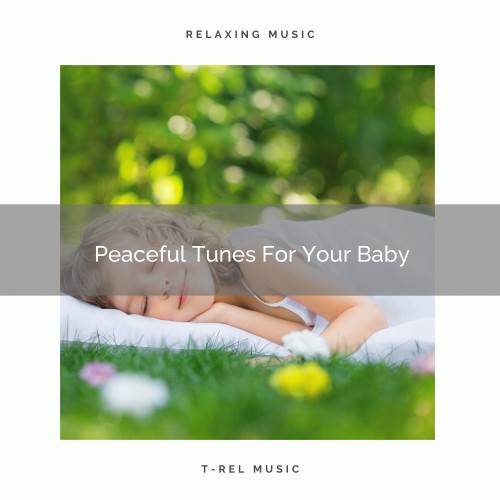 Peaceful Tunes For Your Baby