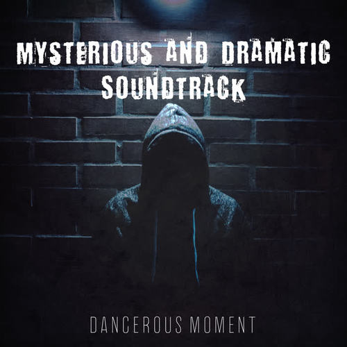 Mysterious and Dramatic Soundtrack – Dangerous Moment