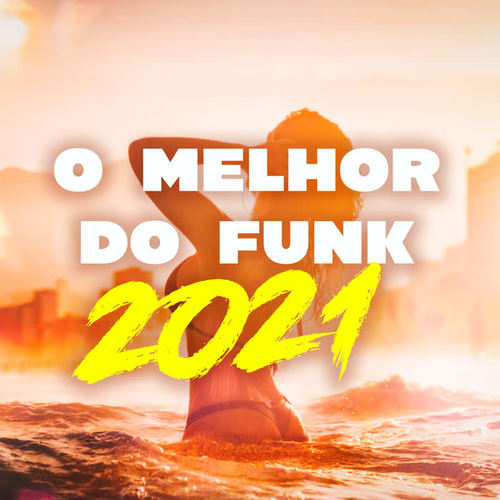 O Melhor do Funk 2021 (Explicit)