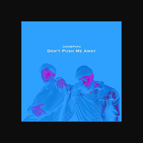 Don't Push Me Away (Explicit)