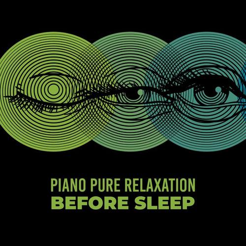 Piano Pure Relaxation Before Sleep: 15 Soft Instrumental Melodies for Total Calming Down, Stress Relief, Cure Insomnia & Good Sleep