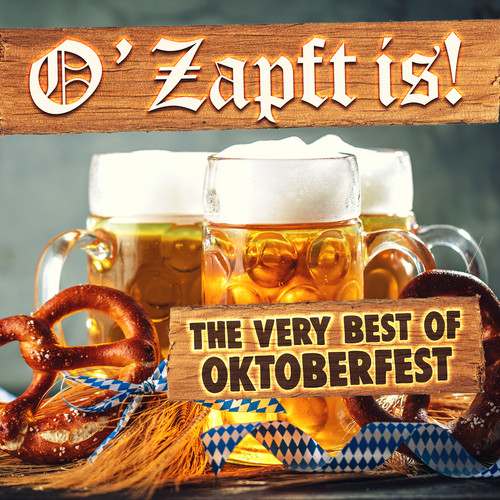 O'Zapft Is! (The Very Best of Oktoberfest)