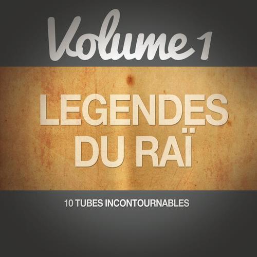 Les légendes du Raï, Vol. 1 (10 tubes incontournables)