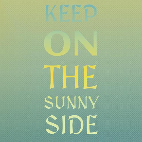Keep On The Sunny Side