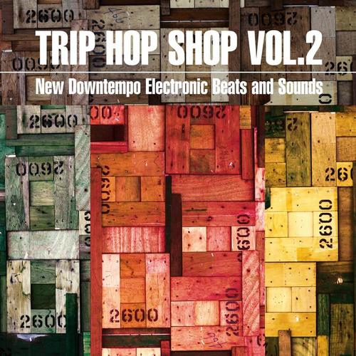 Trip Hop Shop, Vol. 2 (New Downtempo Electronic Beats and Sounds)