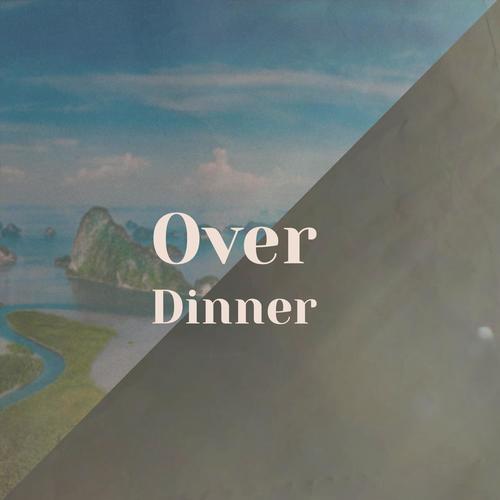 Over Dinner