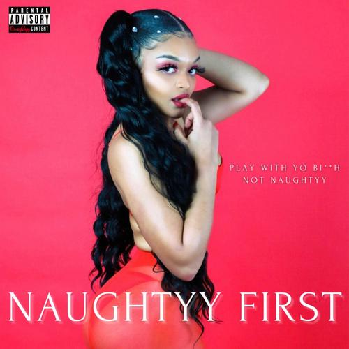 Naughtyy First (Explicit)