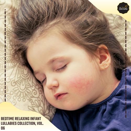 Bedtime Relaxing Infant Lullabies Collection, Vol. 06