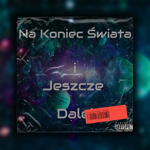 Na Koniec Świata i Jeszcze Dalej (Explicit)