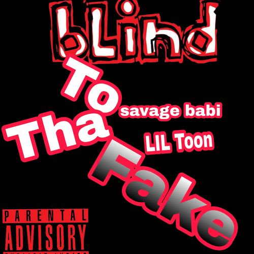 Blind to tha fake (feat. LIL Toon) [Explicit]