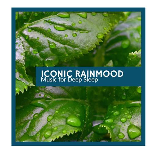 Iconic Rainmood - Music for Deep Sleep