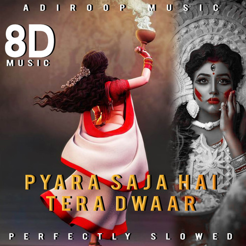 Pyara Saja Hai Tera Dwaar Bhawani (Perfectly Slowed 8D Audio)