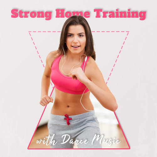 Strong Home Training with Dance Music