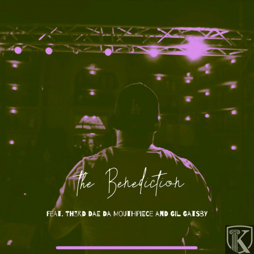 The Benediction (feat. TH3RDDAE DA MOUTHPIECE & Gil Gatsby) (feat. TH3RDDAE DA MOUTHPIECE & Gil Gatsby)