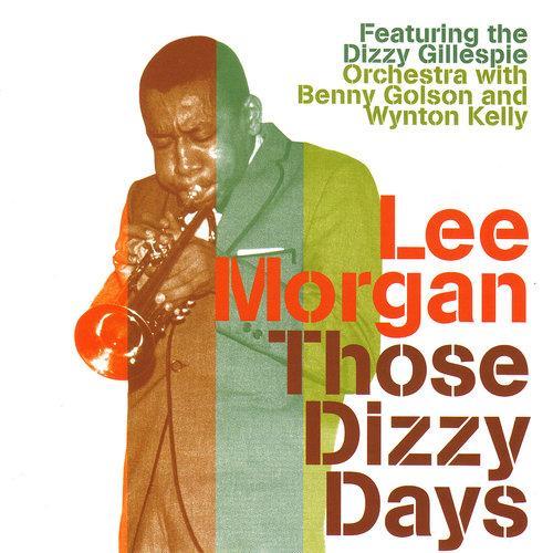 Those Dizzy Days (feat. The Dizzy Gillespie Orchestra with Benny Golson and Wynton Kelly)