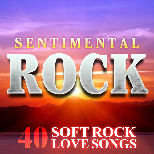 Sentimental Rock - 40 Soft Rock Love Songs