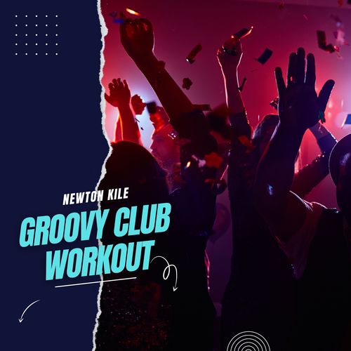 Groovy Club Workout