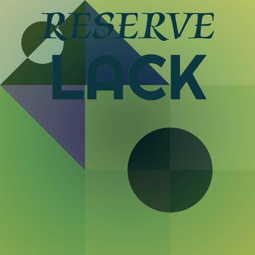 Reserve Lack