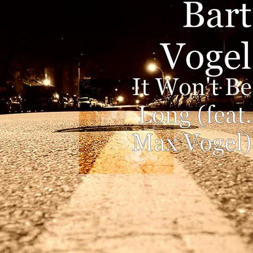 It Won't Be Long (feat. Max Vogel)