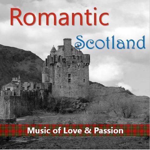 Romantic Scotland: Music of Love & Passion