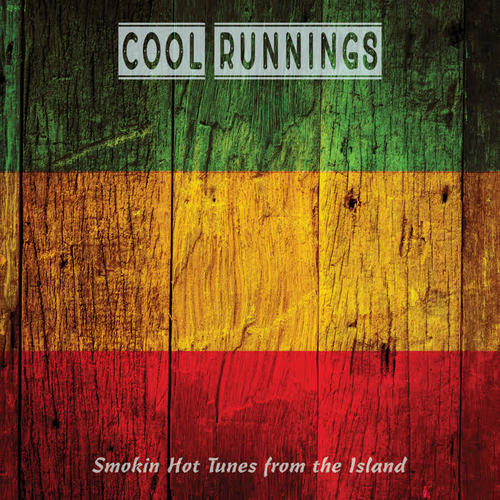 Cool Runnings: Smokin Hot Tunes from the Island (Explicit)