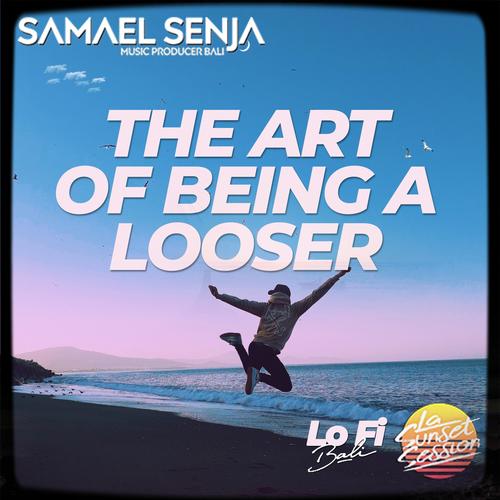 The Art Of Being A Looser