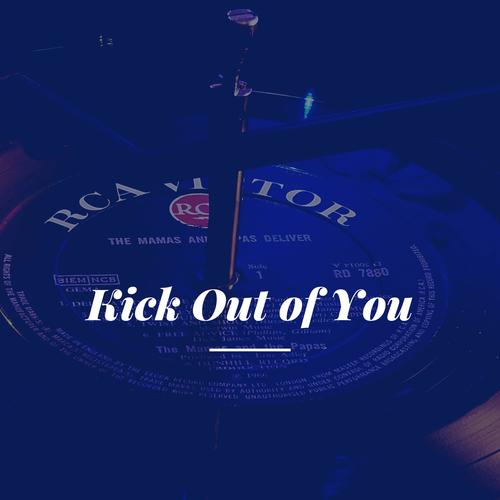 Kick Out of You