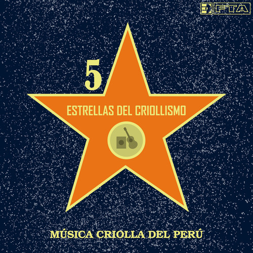 Estrellas del criollismo 5. Música criolla del Perú