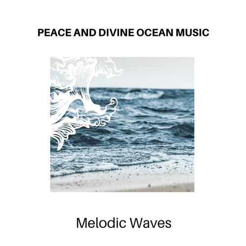 Peace and Divine Ocean Music - Melodic Waves