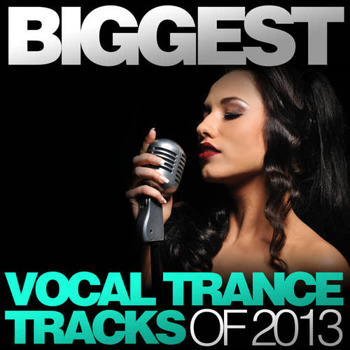 Biggest Vocal Trance Tracks Of 2013