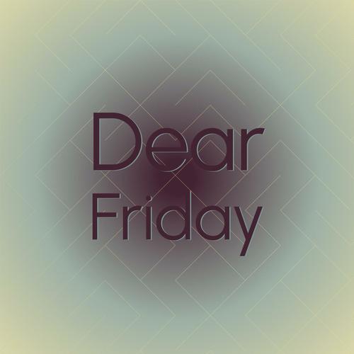 Dear Friday